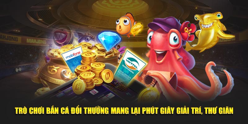 Vũ khí của săn cá đổi thưởng vô cùng đa dạng