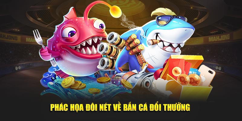 Giới thiệu chung về chuyên mục săn cá đổi thưởng 