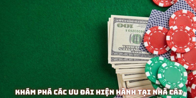 Khám phá các ưu đãi hiện hành tại nhà cái