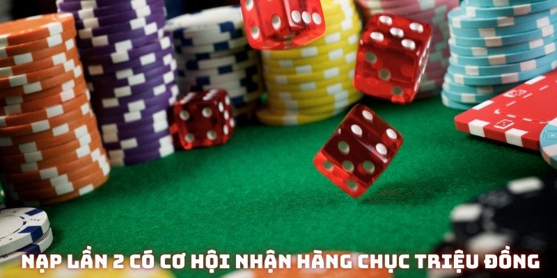 Nạp lần 2 có cơ hội nhận thưởng hàng chục triệu đồng