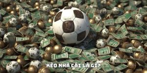 kèo nhà cái là gì