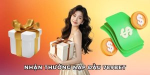 nhận thưởng nạp đầu 789bet